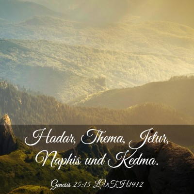 Picture 03 - Genesis 25:15 LUTH1912 - Hadar, Thema, Jetur, Naphis und - Bible Verse Picture
