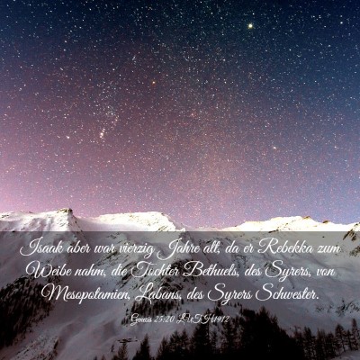 Picture 03 - Genesis 25:20 LUTH1912 - Isaak aber war vierzig Jahre alt, da er Rebekka - Bible Verse Picture