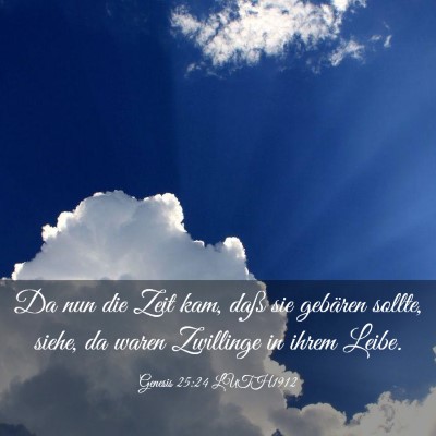 Picture 03 - Genesis 25:24 LUTH1912 - Da nun die Zeit kam, daß sie gebären sollte, - Bible Verse Picture