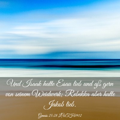 Picture 03 - Genesis 25:28 LUTH1912 - Und Isaak hatte Esau lieb und aß gern von seinem - Bible Verse Picture