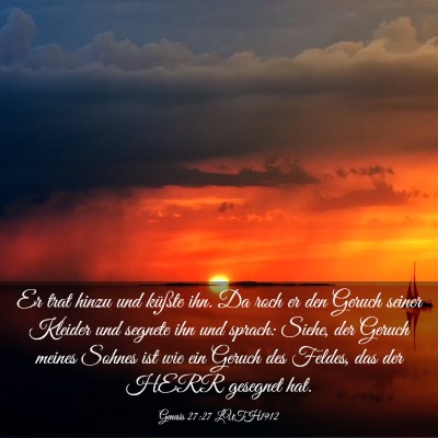 Picture 03 - Genesis 27:27 LUTH1912 - Er trat hinzu und küßte ihn. Da roch er den - Bible Verse Picture
