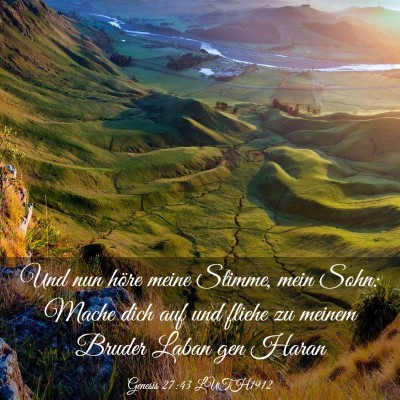 Picture 03 - Genesis 27:43 LUTH1912 - Und nun höre meine Stimme, mein Sohn: Mache dich - Bible Verse Picture