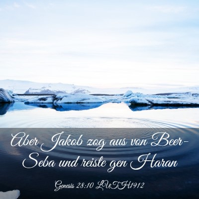 Picture 03 - Genesis 28:10 LUTH1912 - Aber Jakob zog aus von Beer-Seba und reiste gen - Bible Verse Picture