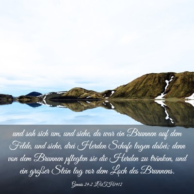Picture 03 - Genesis 29:2 LUTH1912 - und sah sich um, und siehe, da war ein Brunnen - Bible Verse Picture