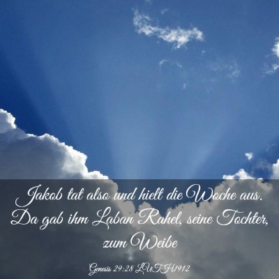 Picture 03 - Genesis 29:28 LUTH1912 - Jakob tat also und hielt die Woche aus. Da gab - Bible Verse Picture