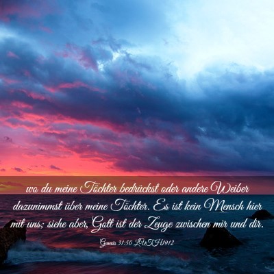Picture 03 - Genesis 31:50 LUTH1912 - wo du meine Töchter bedrückst oder andere - Bible Verse Picture