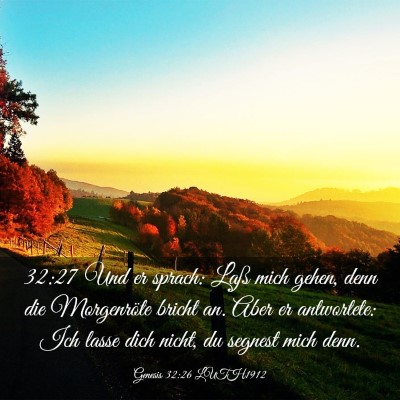 Picture 03 - Genesis 32:26 LUTH1912 - 32:27 Und er sprach: Laß mich gehen, denn die - Bible Verse Picture