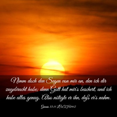Picture 03 - Genesis 33:11 LUTH1912 - Nimm doch den Segen von mir an, den ich dir - Bible Verse Picture