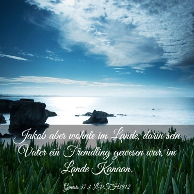 Picture 03 - Genesis 37:1 LUTH1912 - Jakob aber wohnte im Lande, darin sein Vater ein - Bible Verse Picture