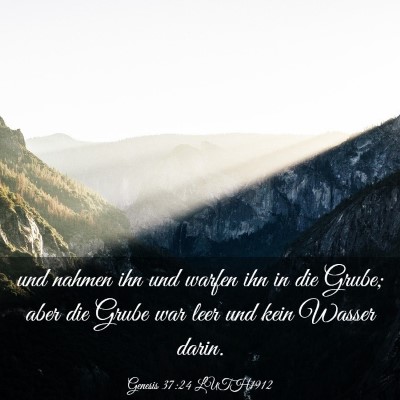 Picture 03 - Genesis 37:24 LUTH1912 - und nahmen ihn und warfen ihn in die Grube; aber - Bible Verse Picture
