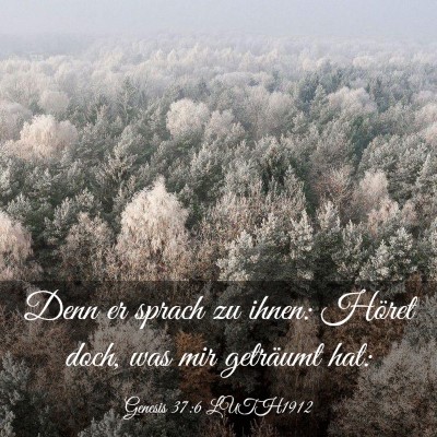 Picture 03 - Genesis 37:6 LUTH1912 - Denn er sprach zu ihnen: Höret doch, was mir - Bible Verse Picture