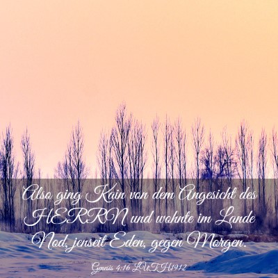 Picture 03 - Genesis 4:16 LUTH1912 - Also ging Kain von dem Angesicht des HERRN und - Bible Verse Picture