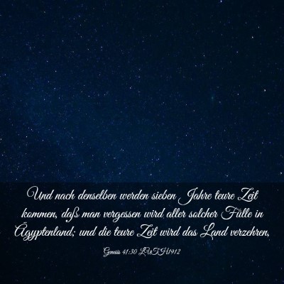 Picture 03 - Genesis 41:30 LUTH1912 - Und nach denselben werden sieben Jahre teure Zeit - Bible Verse Picture