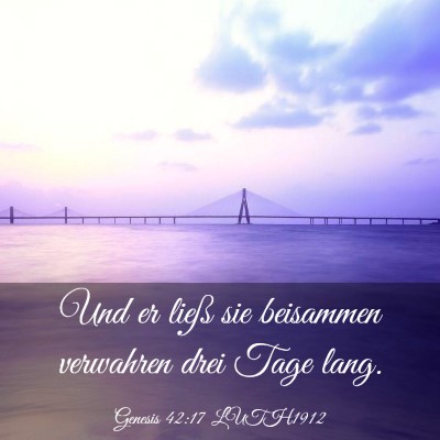 Picture 03 - Genesis 42:17 LUTH1912 - Und er ließ sie beisammen verwahren drei Tage - Bible Verse Picture
