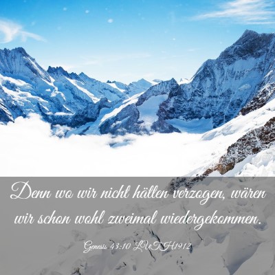 Picture 03 - Genesis 43:10 LUTH1912 - Denn wo wir nicht hätten verzogen, wären wir - Bible Verse Picture