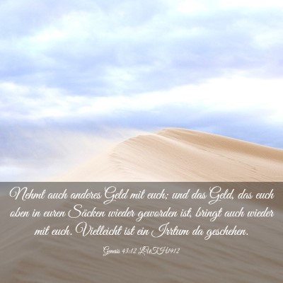 Picture 03 - Genesis 43:12 LUTH1912 - Nehmt auch anderes Geld mit euch; und das Geld, - Bible Verse Picture
