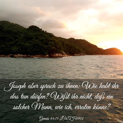 Picture 03 - Genesis 44:15 LUTH1912 - Joseph aber sprach zu ihnen: Wie habt ihr das tun - Bible Verse Picture