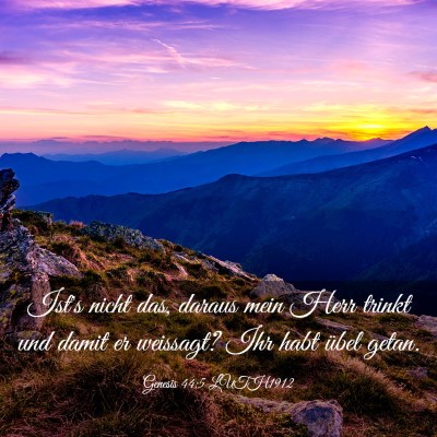 Picture 03 - Genesis 44:5 LUTH1912 - Ist's nicht das, daraus mein Herr trinkt und - Bible Verse Picture