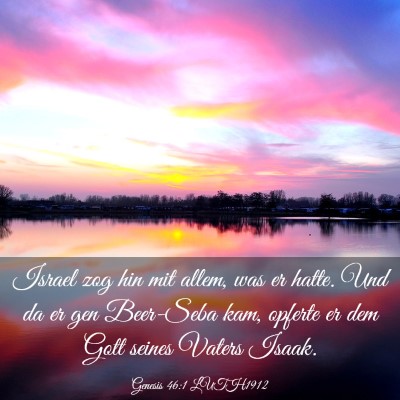 Picture 03 - Genesis 46:1 LUTH1912 - Israel zog hin mit allem, was er hatte. Und da er - Bible Verse Picture