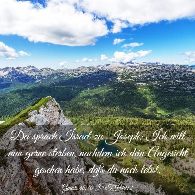 Picture 03 - Genesis 46:30 LUTH1912 - Da sprach Israel zu Joseph: Ich will nun gerne - Bible Verse Picture