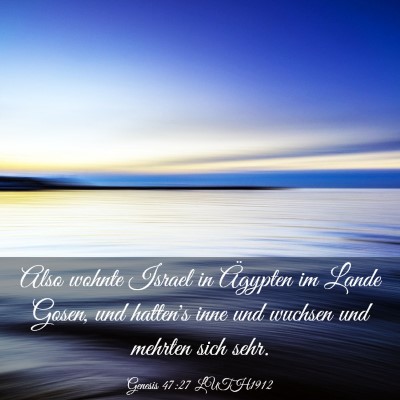 Picture 03 - Genesis 47:27 LUTH1912 - Also wohnte Israel in Ägypten im Lande Gosen, - Bible Verse Picture