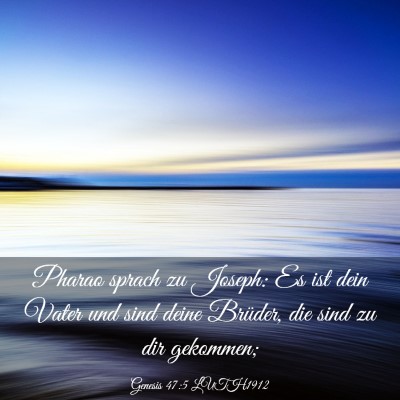 Picture 03 - Genesis 47:5 LUTH1912 - Pharao sprach zu Joseph: Es ist dein Vater und - Bible Verse Picture