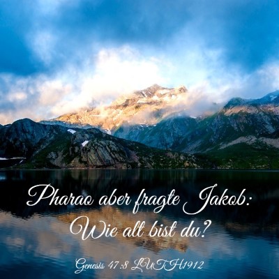 Picture 03 - Genesis 47:8 LUTH1912 - Pharao aber fragte Jakob: Wie alt bist - Bible Verse Picture