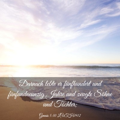Picture 03 - Genesis 5:30 LUTH1912 - Darnach lebte er fünfhundert und fünfundneunzig - Bible Verse Picture