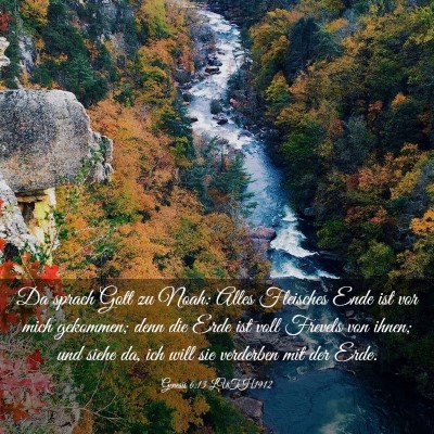 Picture 03 - Genesis 6:13 LUTH1912 - Da sprach Gott zu Noah: Alles Fleisches Ende ist - Bible Verse Picture