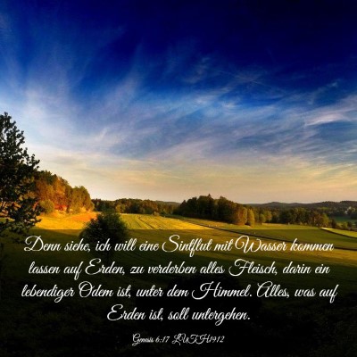 Picture 03 - Genesis 6:17 LUTH1912 - Denn siehe, ich will eine Sintflut mit Wasser - Bible Verse Picture
