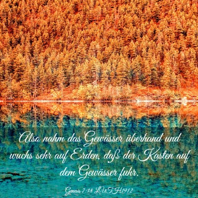 Picture 03 - Genesis 7:18 LUTH1912 - Also nahm das Gewässer überhand und wuchs sehr - Bible Verse Picture