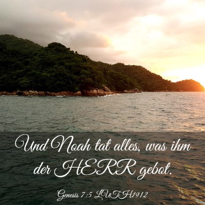 Picture 03 - Genesis 7:5 LUTH1912 - Und Noah tat alles, was ihm der HERR - Bible Verse Picture