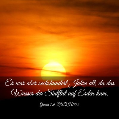 Picture 03 - Genesis 7:6 LUTH1912 - Er war aber sechshundert Jahre alt, da das Wasser - Bible Verse Picture