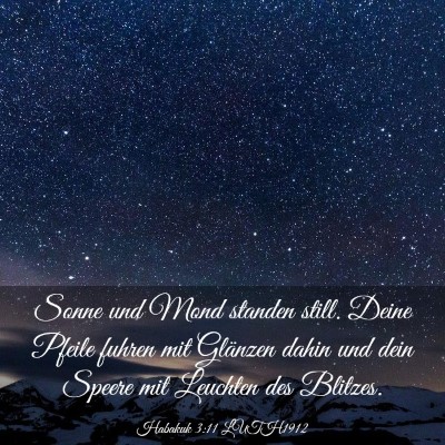 Picture 03 - Habakuk 3:11 LUTH1912 - Sonne und Mond standen still. Deine Pfeile fuhren - Bible Verse Picture