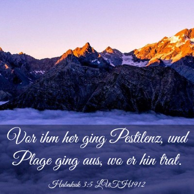 Picture 03 - Habakuk 3:5 LUTH1912 - Vor ihm her ging Pestilenz, und Plage ging aus, - Bible Verse Picture