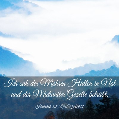 Picture 03 - Habakuk 3:7 LUTH1912 - Ich sah der Mohren Hütten in Not und der - Bible Verse Picture