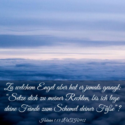 Picture 03 - Hebräer 1:13 LUTH1912 - Zu welchem Engel aber hat er jemals gesagt: - Bible Verse Picture