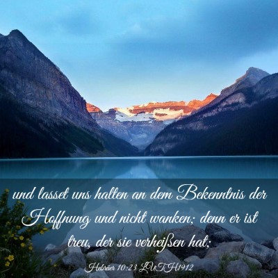 Picture 03 - Hebräer 10:23 LUTH1912 - und lasset uns halten an dem Bekenntnis der - Bible Verse Picture