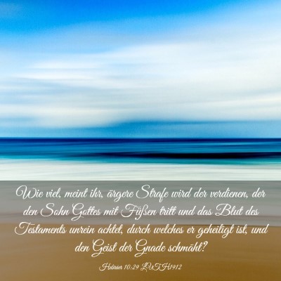 Picture 03 - Hebräer 10:29 LUTH1912 - Wie viel, meint ihr, ärgere Strafe wird der - Bible Verse Picture