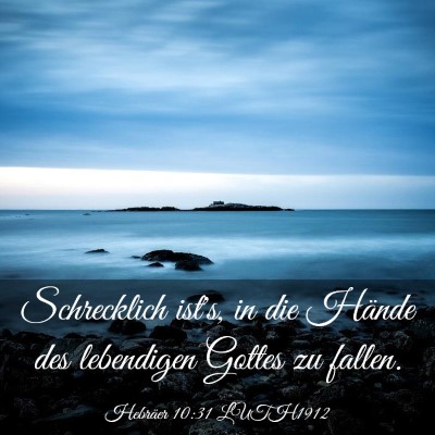 Picture 03 - Hebräer 10:31 LUTH1912 - Schrecklich ist's, in die Hände des lebendigen - Bible Verse Picture