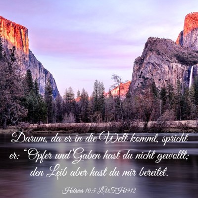 Picture 03 - Hebräer 10:5 LUTH1912 - Darum, da er in die Welt kommt, spricht er: - Bible Verse Picture