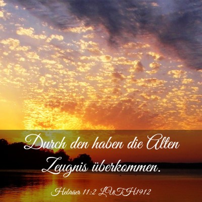 Picture 03 - Hebräer 11:2 LUTH1912 - Durch den haben die Alten Zeugnis - Bible Verse Picture