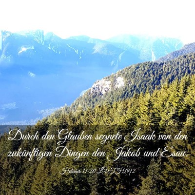 Picture 03 - Hebräer 11:20 LUTH1912 - Durch den Glauben segnete Isaak von den - Bible Verse Picture