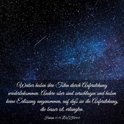 Picture 03 - Hebräer 11:35 LUTH1912 - Weiber haben ihre Toten durch Auferstehung - Bible Verse Picture