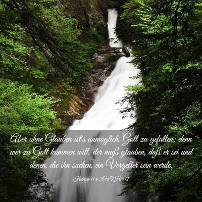 Picture 03 - Hebräer 11:6 LUTH1912 - Aber ohne Glauben ist's unmöglich, Gott zu - Bible Verse Picture