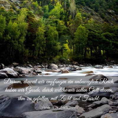 Picture 03 - Hebräer 12:28 LUTH1912 - Darum, dieweil wir empfangen ein unbeweglich - Bible Verse Picture