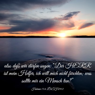 Picture 03 - Hebräer 13:6 LUTH1912 - also daß wir dürfen sagen: “Der HERR ist mein - Bible Verse Picture