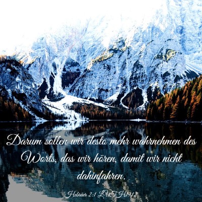 Picture 03 - Hebräer 2:1 LUTH1912 - Darum sollen wir desto mehr wahrnehmen des Worts, - Bible Verse Picture