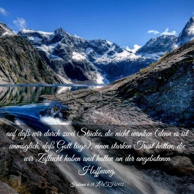 Picture 03 - Hebräer 6:18 LUTH1912 - auf daß wir durch zwei Stücke, die nicht wanken - Bible Verse Picture