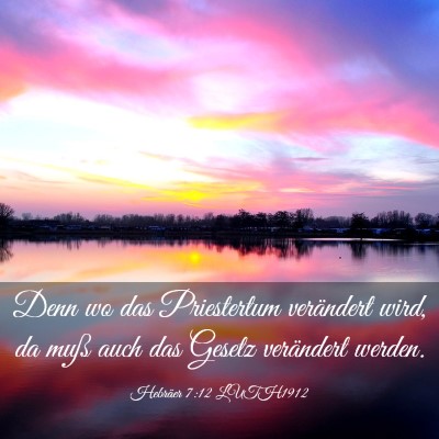 Picture 03 - Hebräer 7:12 LUTH1912 - Denn wo das Priestertum verändert wird, da muß - Bible Verse Picture